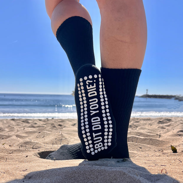 But Did You Die Crew Grip Socks