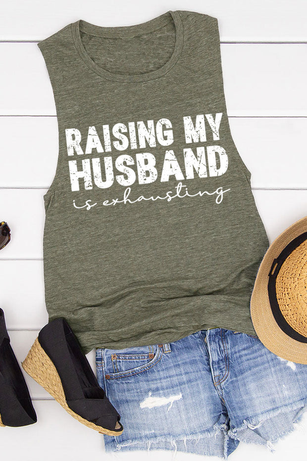Raising My Husband Is Exhausting Tank Top
